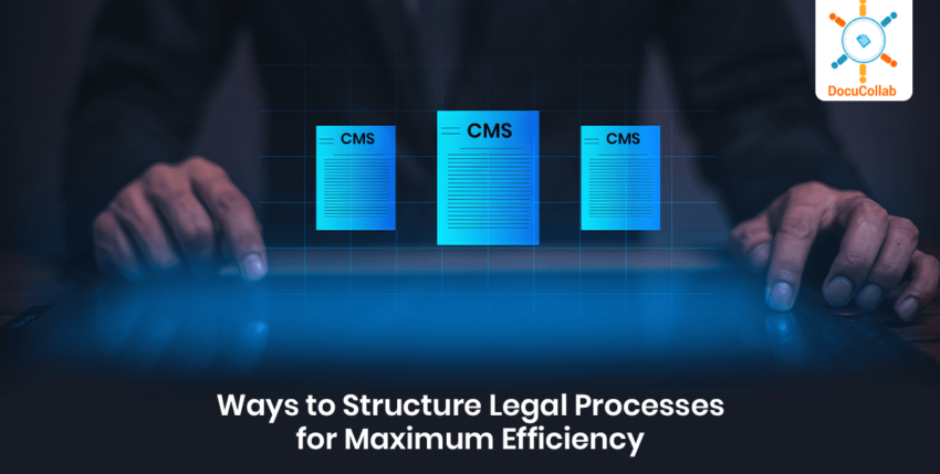 Ways to Structure Legal Processes for Maximum Efficiency